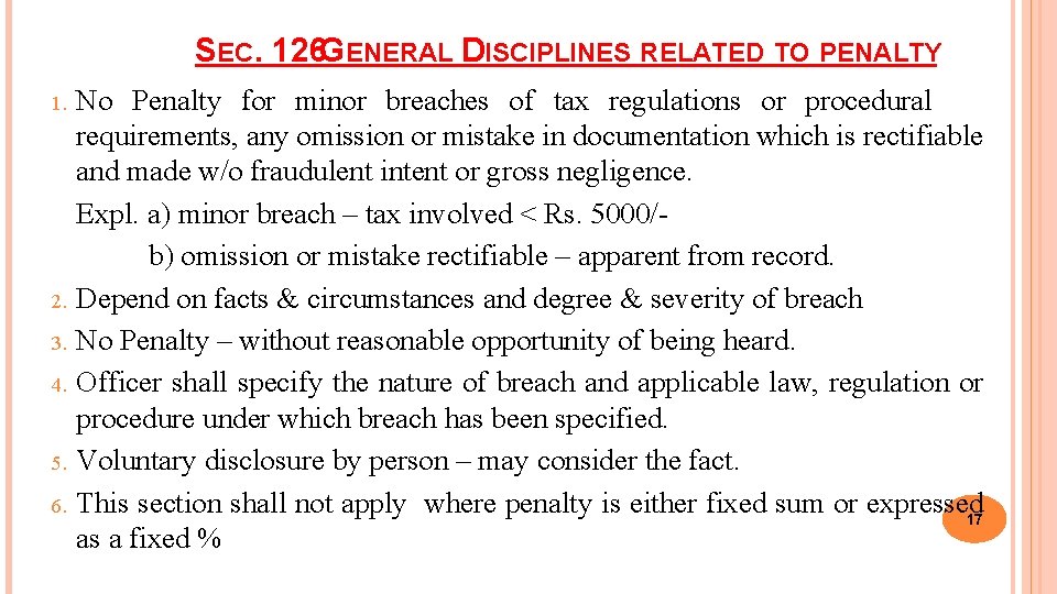 SEC. 126 GENERAL DISCIPLINES RELATED TO PENALTY No Penalty for minor breaches of tax