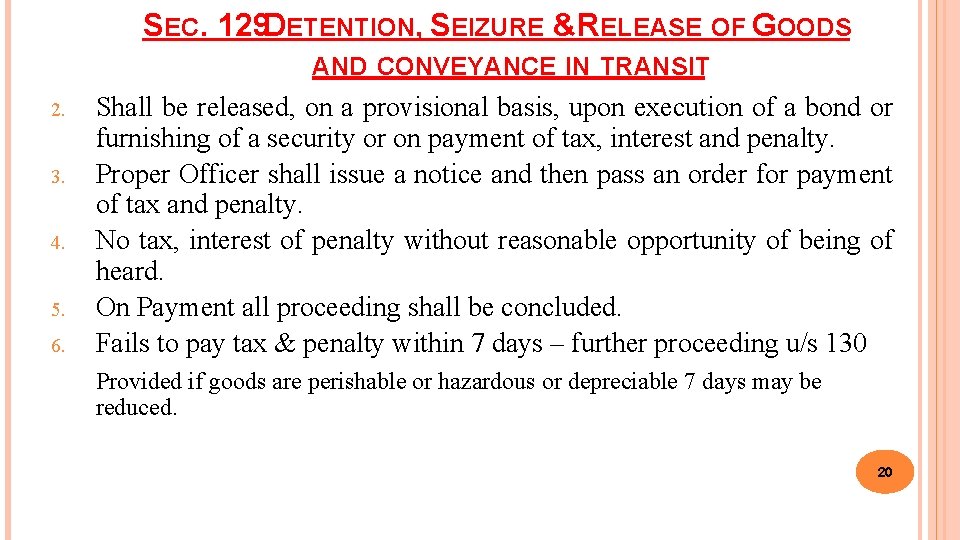 SEC. 129 DETENTION, SEIZURE & RELEASE OF GOODS AND CONVEYANCE IN TRANSIT 2. 3.