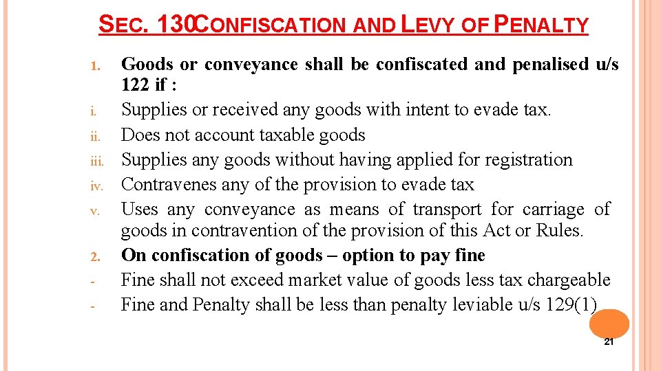 SEC. 130 CONFISCATION AND LEVY OF PENALTY 1. i. iii. iv. v. 2. -