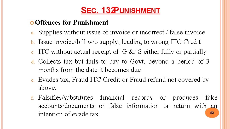 SEC. 132 PUNISHMENT Offences a. b. c. d. e. for Punishment Supplies without issue