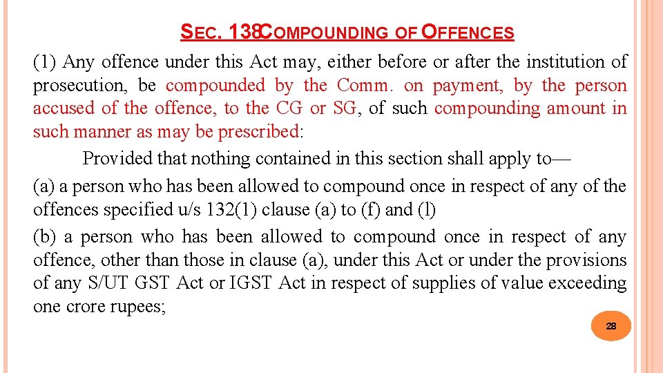 SEC. 138 COMPOUNDING OF OFFENCES (1) Any offence under this Act may, either before