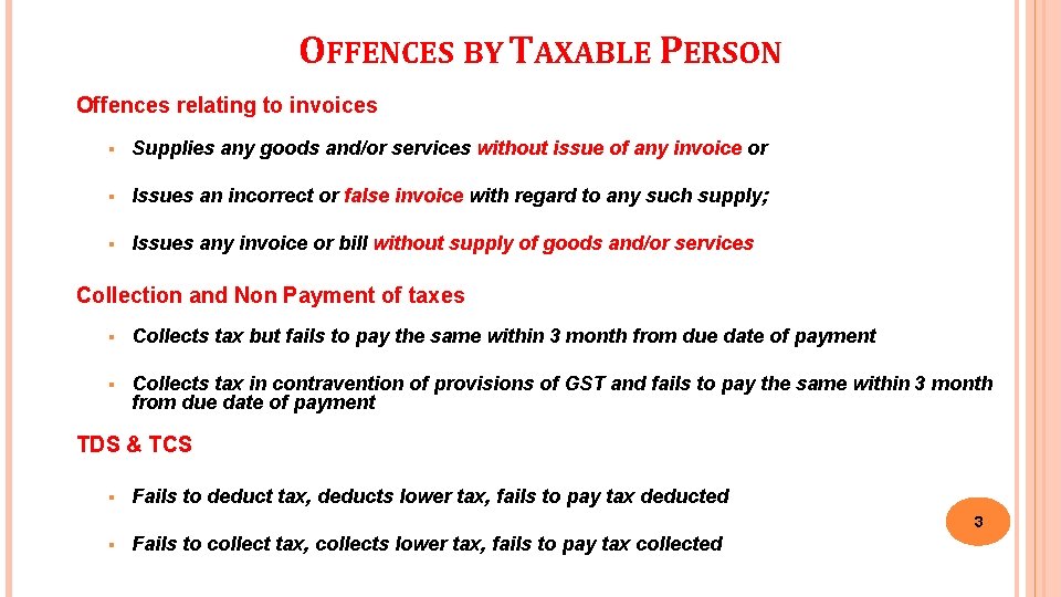 OFFENCES BY TAXABLE PERSON Offences relating to invoices § Supplies any goods and/or services