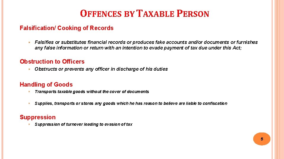 OFFENCES BY TAXABLE PERSON Falsification/ Cooking of Records § Falsifies or substitutes financial records