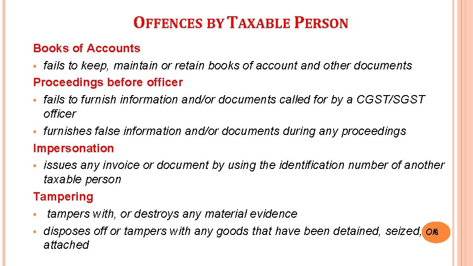 OFFENCES BY TAXABLE PERSON Books of Accounts § fails to keep, maintain or retain