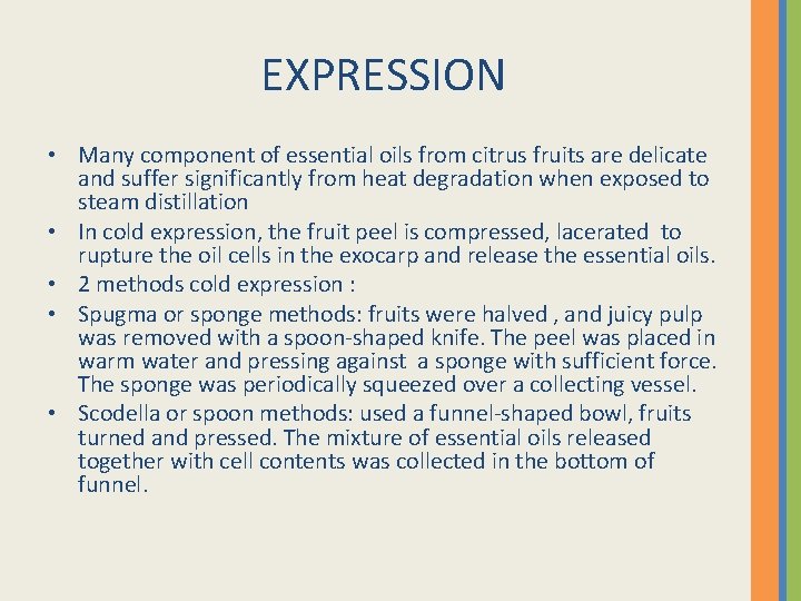 EXPRESSION • Many component of essential oils from citrus fruits are delicate and suffer