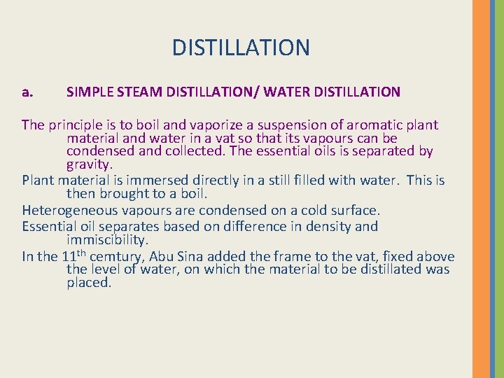 DISTILLATION a. SIMPLE STEAM DISTILLATION/ WATER DISTILLATION The principle is to boil and vaporize