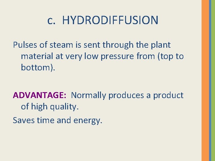 c. HYDRODIFFUSION Pulses of steam is sent through the plant material at very low