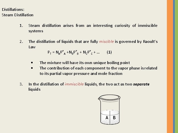 Distillations: Steam Distillation 1. Steam distillation arises from an interesting curiosity of immiscible systems