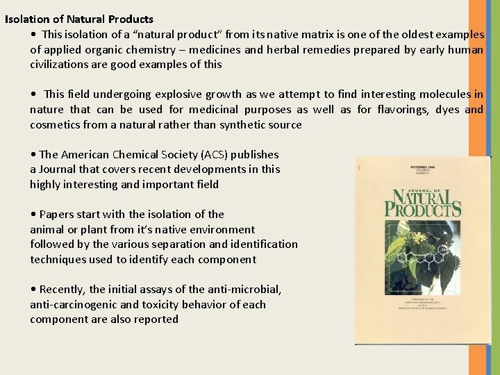 Isolation of Natural Products • This isolation of a “natural product” from its native