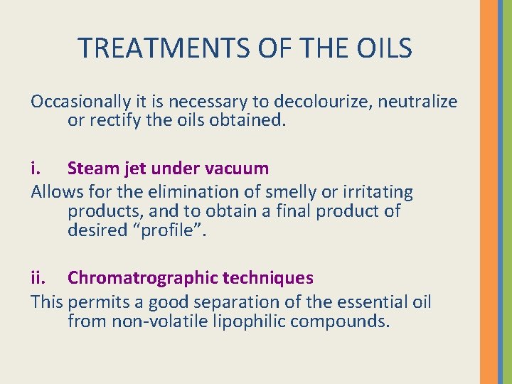 TREATMENTS OF THE OILS Occasionally it is necessary to decolourize, neutralize or rectify the