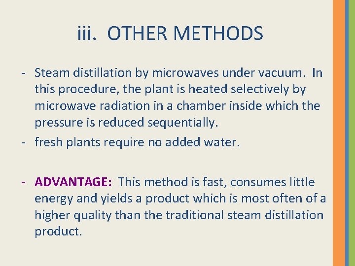 iii. OTHER METHODS - Steam distillation by microwaves under vacuum. In this procedure, the