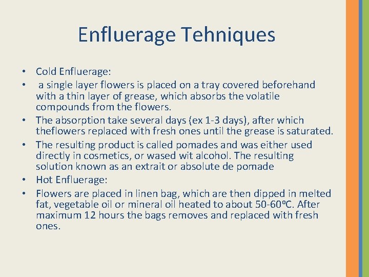 Enfluerage Tehniques • Cold Enfluerage: • a single layer flowers is placed on a