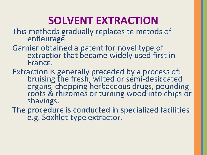 SOLVENT EXTRACTION This methods gradually replaces te metods of enfleurage Garnier obtained a patent