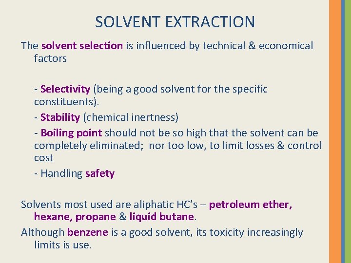 SOLVENT EXTRACTION The solvent selection is influenced by technical & economical factors - Selectivity