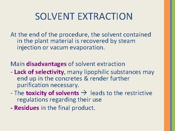 SOLVENT EXTRACTION At the end of the procedure, the solvent contained in the plant