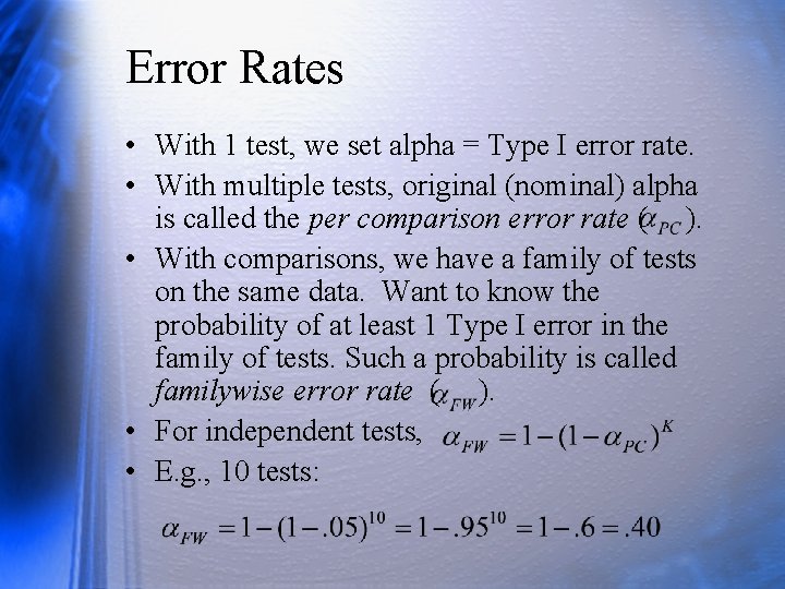 Error Rates • With 1 test, we set alpha = Type I error rate.