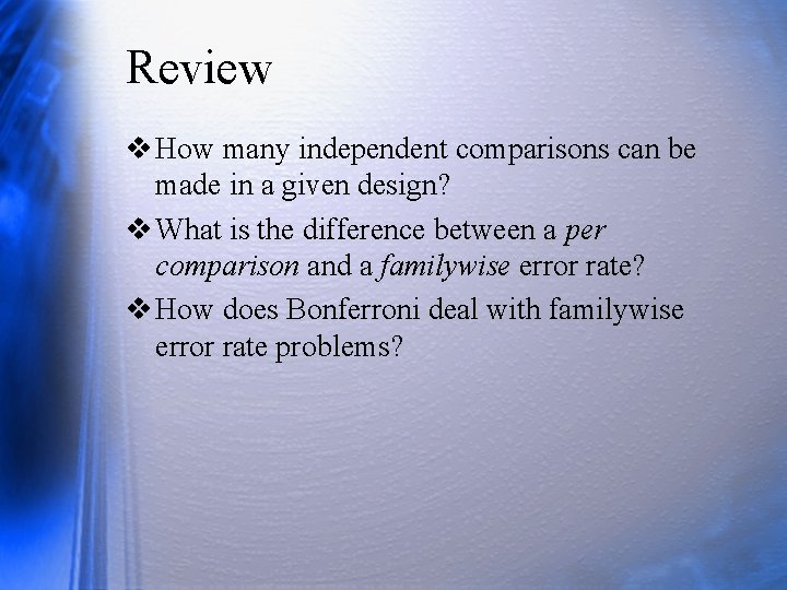 Review v How many independent comparisons can be made in a given design? v