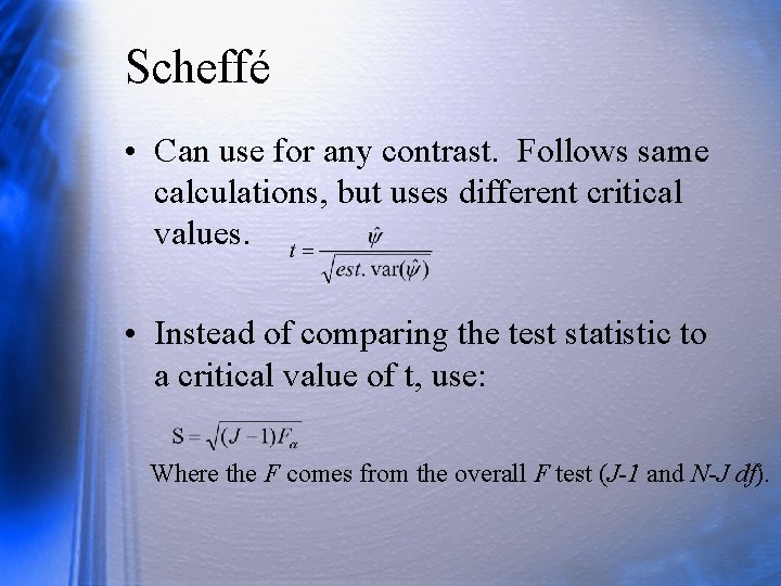 Scheffé • Can use for any contrast. Follows same calculations, but uses different critical