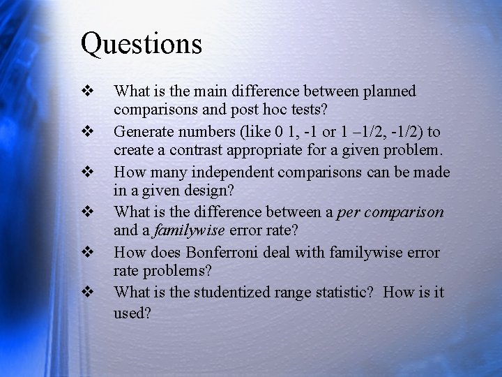 Questions v v v What is the main difference between planned comparisons and post