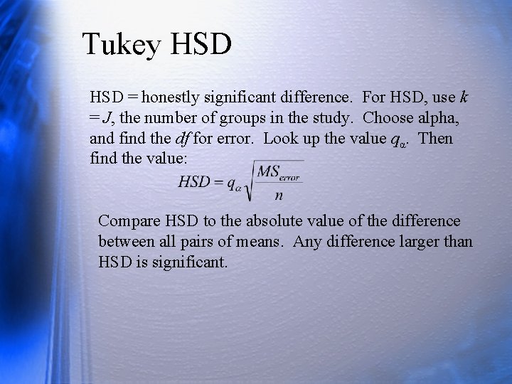 Tukey HSD = honestly significant difference. For HSD, use k = J, the number