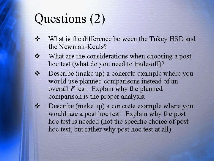 Questions (2) v v What is the difference between the Tukey HSD and the