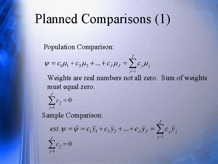 Planned Comparisons (1) Population Comparison: Weights are real numbers not all zero. Sum of