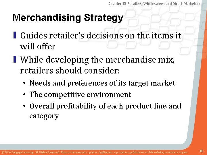 Chapter 15 Retailers, Wholesalers, and Direct Marketers Merchandising Strategy ▮ Guides retailer’s decisions on