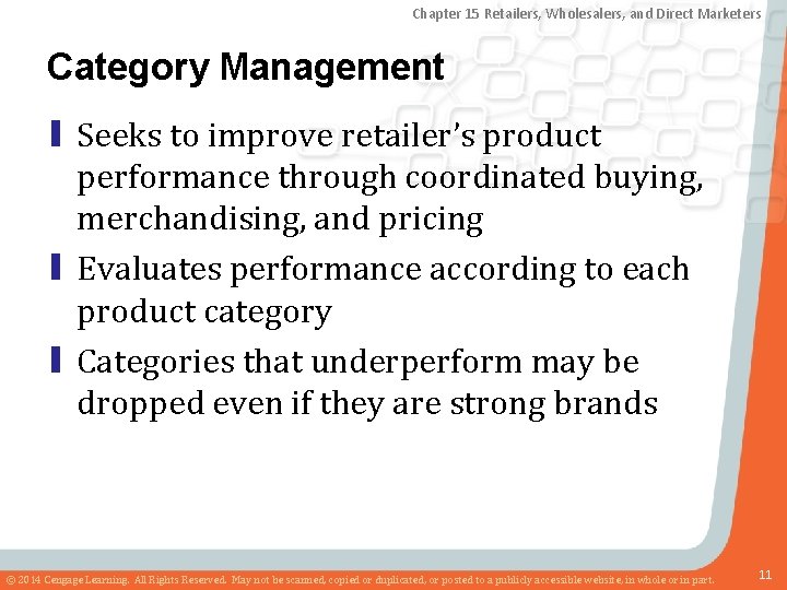 Chapter 15 Retailers, Wholesalers, and Direct Marketers Category Management ▮ Seeks to improve retailer’s