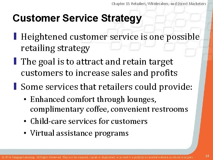 Chapter 15 Retailers, Wholesalers, and Direct Marketers Customer Service Strategy ▮ Heightened customer service