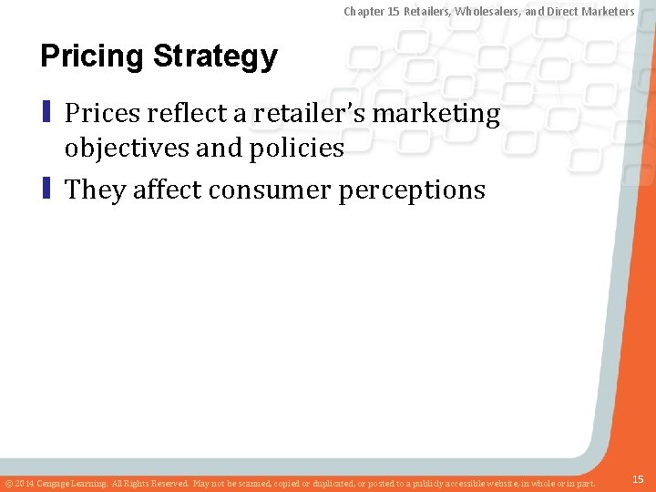 Chapter 15 Retailers, Wholesalers, and Direct Marketers Pricing Strategy ▮ Prices reflect a retailer’s