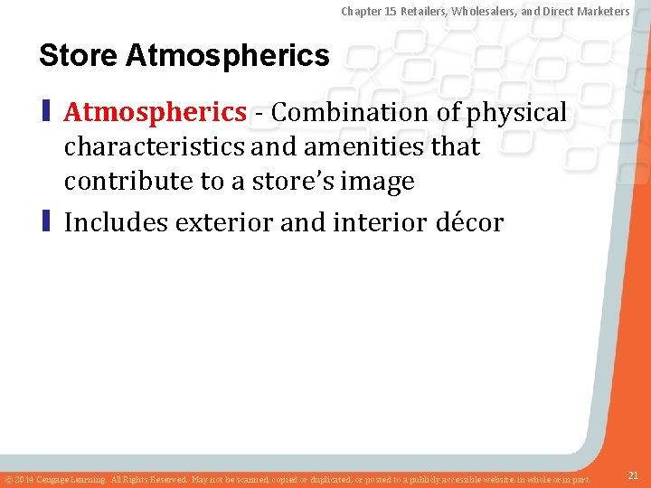 Chapter 15 Retailers, Wholesalers, and Direct Marketers Store Atmospherics ▮ Atmospherics - Combination of