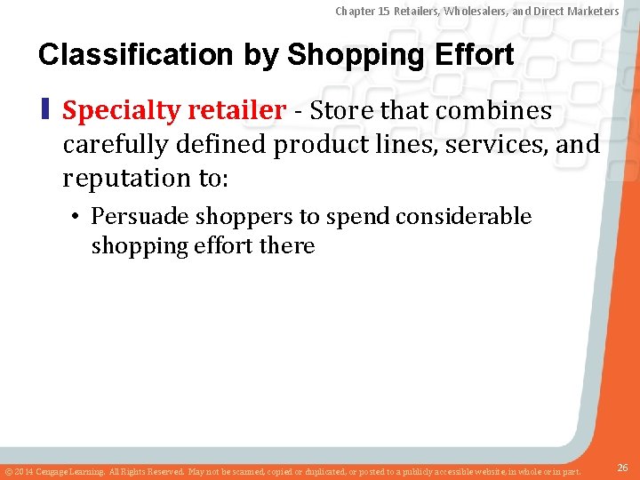 Chapter 15 Retailers, Wholesalers, and Direct Marketers Classification by Shopping Effort ▮ Specialty retailer