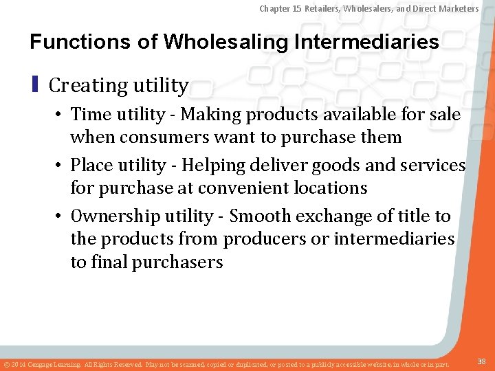 Chapter 15 Retailers, Wholesalers, and Direct Marketers Functions of Wholesaling Intermediaries ▮ Creating utility