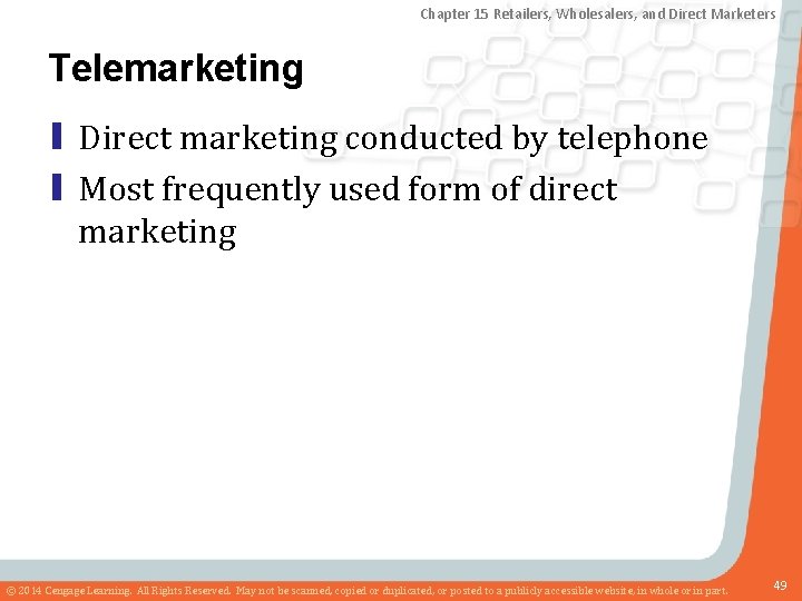 Chapter 15 Retailers, Wholesalers, and Direct Marketers Telemarketing ▮ Direct marketing conducted by telephone