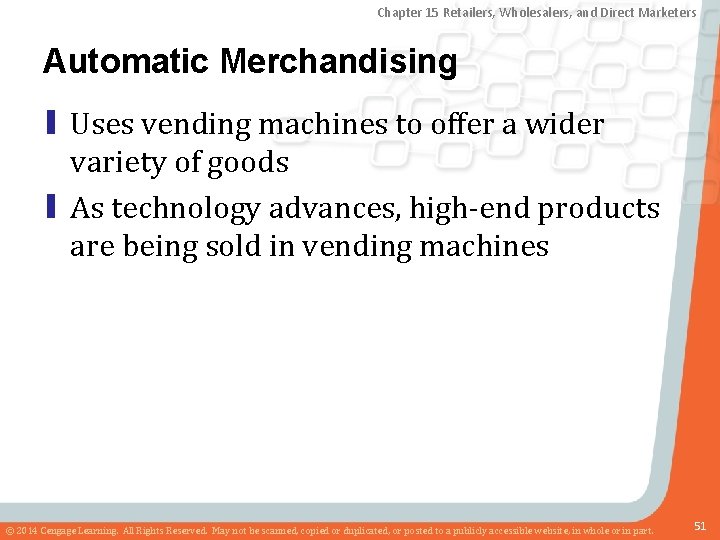 Chapter 15 Retailers, Wholesalers, and Direct Marketers Automatic Merchandising ▮ Uses vending machines to