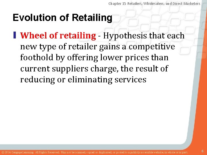 Chapter 15 Retailers, Wholesalers, and Direct Marketers Evolution of Retailing ▮ Wheel of retailing