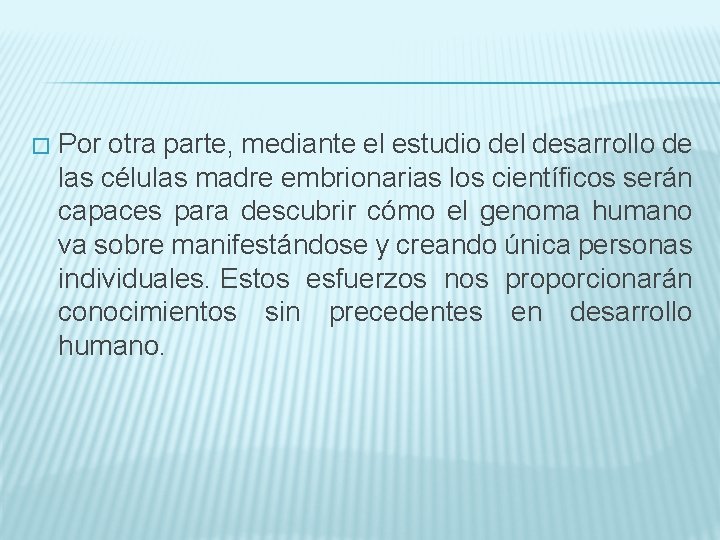 � Por otra parte, mediante el estudio del desarrollo de las células madre embrionarias