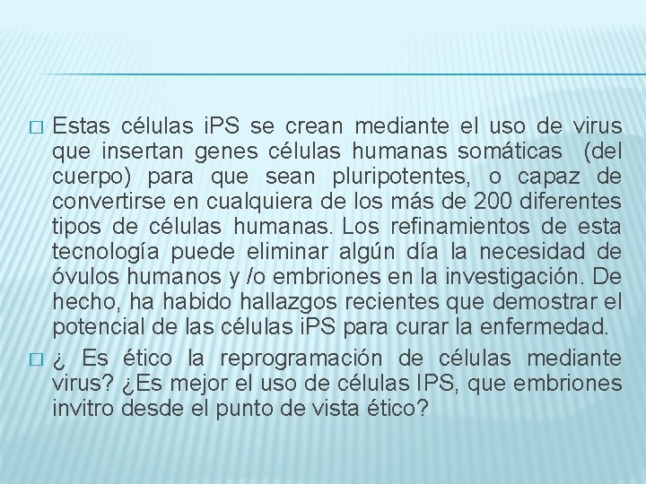 � � Estas células i. PS se crean mediante el uso de virus que