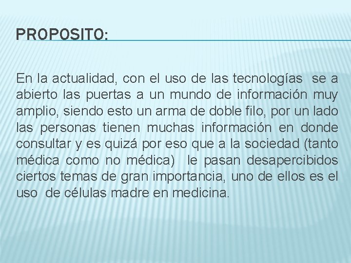 PROPOSITO: En la actualidad, con el uso de las tecnologías se a abierto las