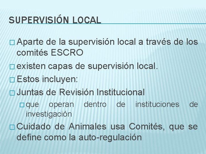 SUPERVISIÓN LOCAL � Aparte de la supervisión local a través de los comités ESCRO