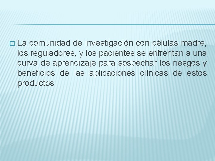 � La comunidad de investigación con células madre, los reguladores, y los pacientes se