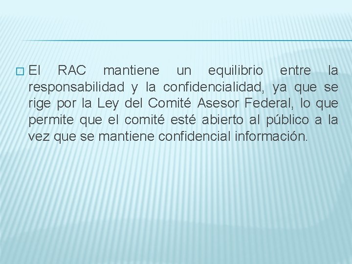 � El RAC mantiene un equilibrio entre la responsabilidad y la confidencialidad, ya que