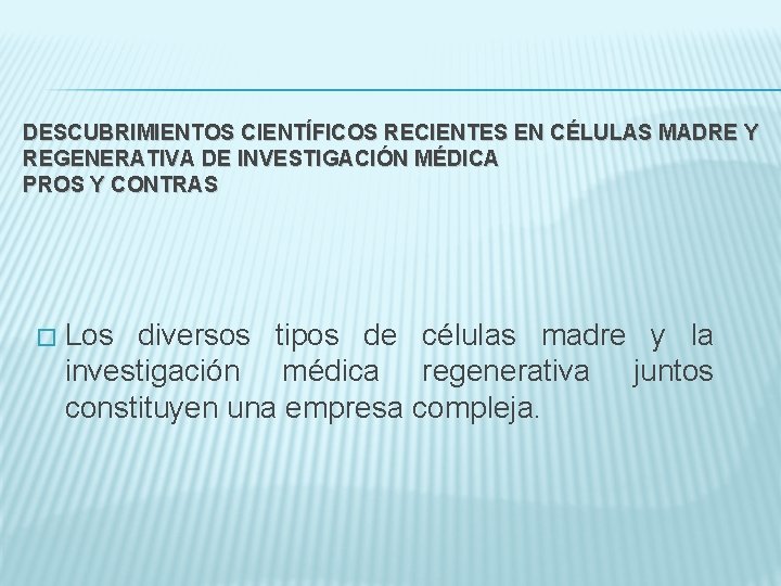 DESCUBRIMIENTOS CIENTÍFICOS RECIENTES EN CÉLULAS MADRE Y REGENERATIVA DE INVESTIGACIÓN MÉDICA PROS Y CONTRAS