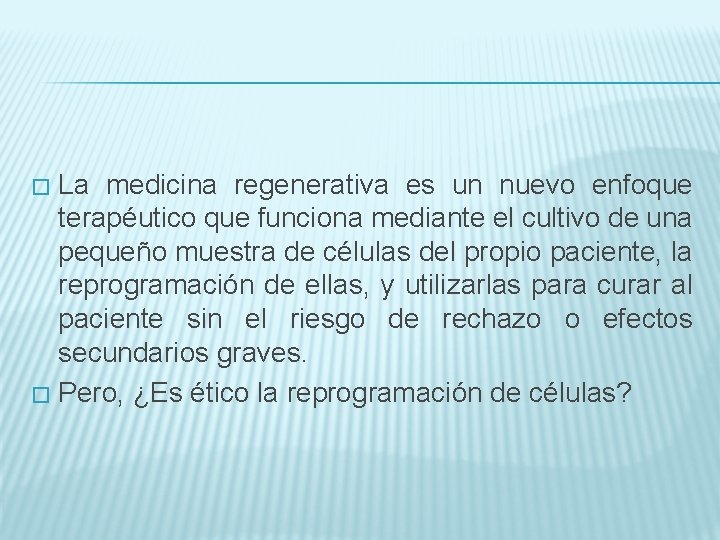 La medicina regenerativa es un nuevo enfoque terapéutico que funciona mediante el cultivo de