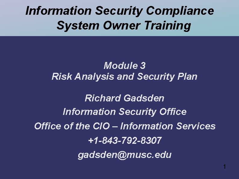Information Security Compliance System Owner Training Module 3 Risk Analysis and Security Plan Richard