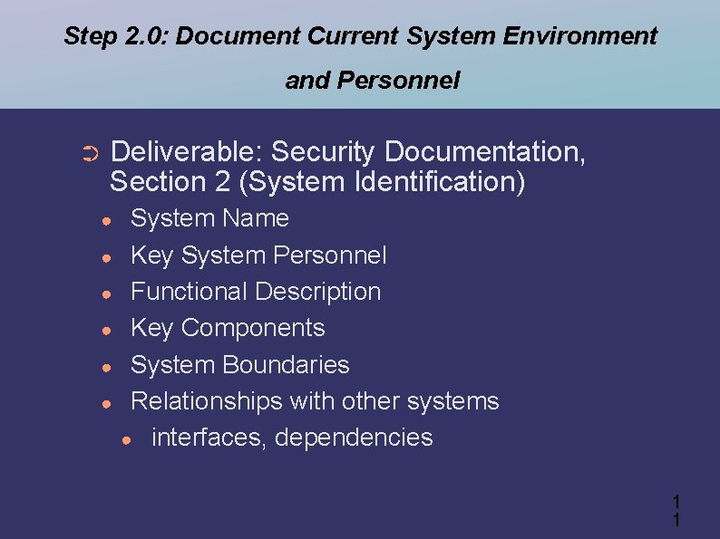 Step 2. 0: Document Current System Environment and Personnel ➲ Deliverable: Security Documentation, Section