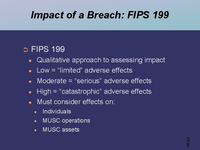 Impact of a Breach: FIPS 199 ➲ FIPS 199 ● ● ● Qualitative approach