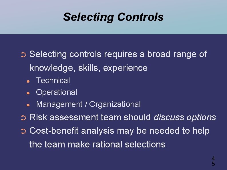 Selecting Controls ➲ Selecting controls requires a broad range of knowledge, skills, experience ●