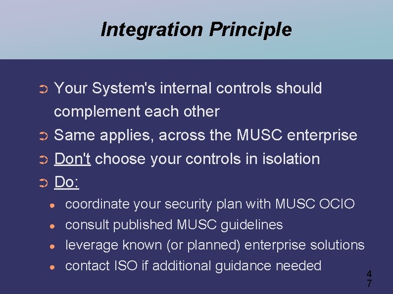 Integration Principle Your System's internal controls should complement each other ➲ Same applies, across