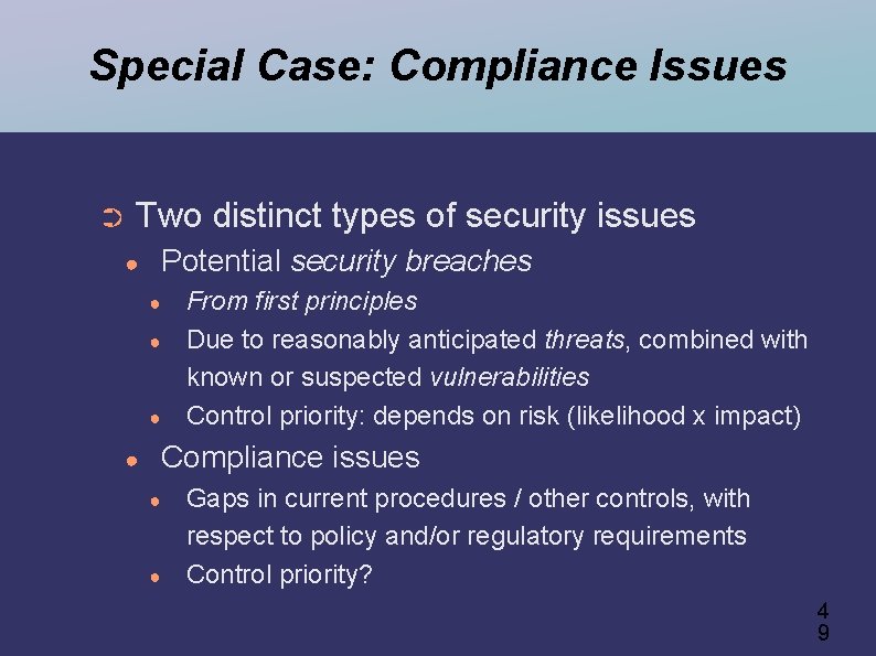 Special Case: Compliance Issues ➲ Two distinct types of security issues ● Potential security